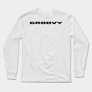 Feeling Groovy, then show it Long Sleeve T-Shirt